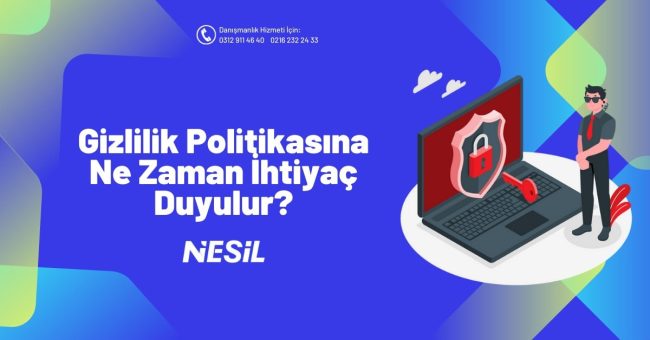 Gizlilik Politikası İhtiyacı Ne Zaman Duyulur?