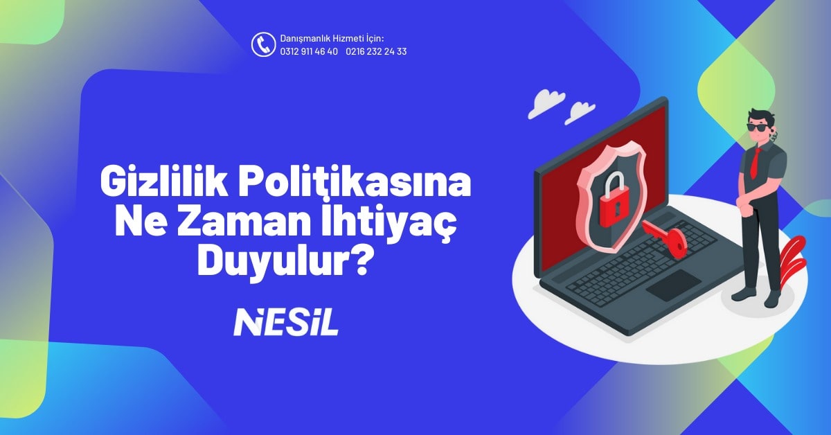 Gizlilik Politikası İhtiyacı Ne Zaman Duyulur?