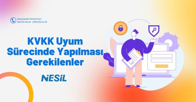 KVKK Uyum Sürecinde Yapılması Gerekilenler KVKK Uyum Sürecinde Yapılması Gerekilenler