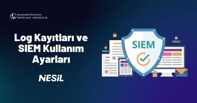 Log Kayıtları ve SIEM Kullanım Alanları