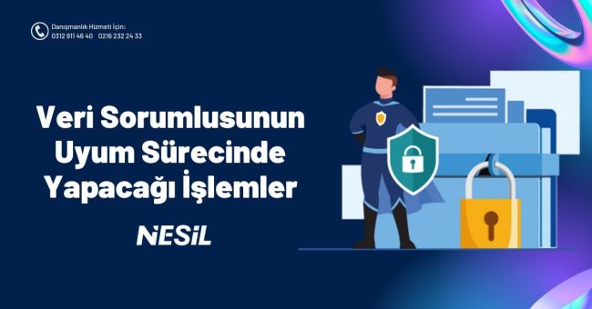 Veri Sorumlusunun Uyum Sürecinde Yapacağı İşlemler Veri Sorumlusunun Uyum Sürecinde Yapacağı İşlemler