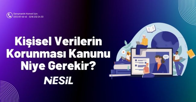 Kişisel Verilerin Korunması Kanunu Niye Gerekir?