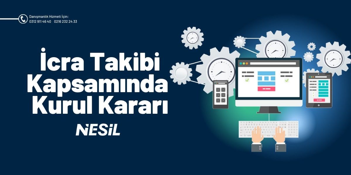 İcra Takibi Kapsamında Kurul Kararı