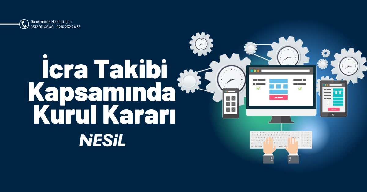 İcra Takibi Kapsamında Kurul Kararı