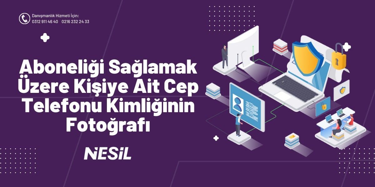 Aboneliği Sağlamak Üzere Kişiye Ait Cep Telefonu Kimliğinin Fotoğrafı