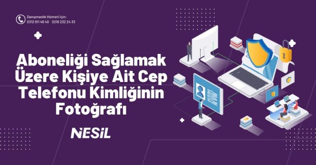 Aboneliği Sağlamak Üzere Kişiye Ait Cep Telefonu Kimliğinin Fotoğrafı