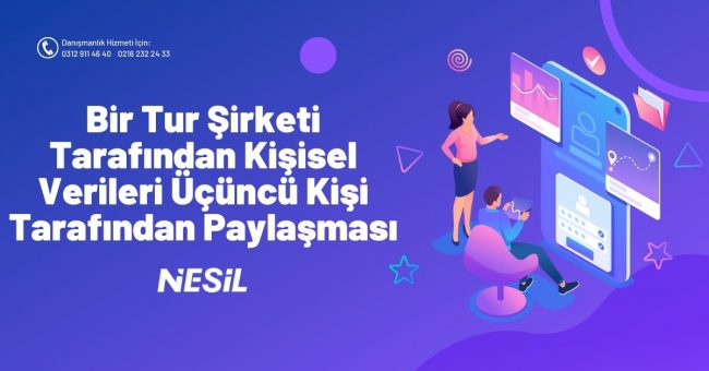Bir Tur Şirketi Tarafından Kişisel Verileri Üçüncü Kişi Tarafından Paylaşması