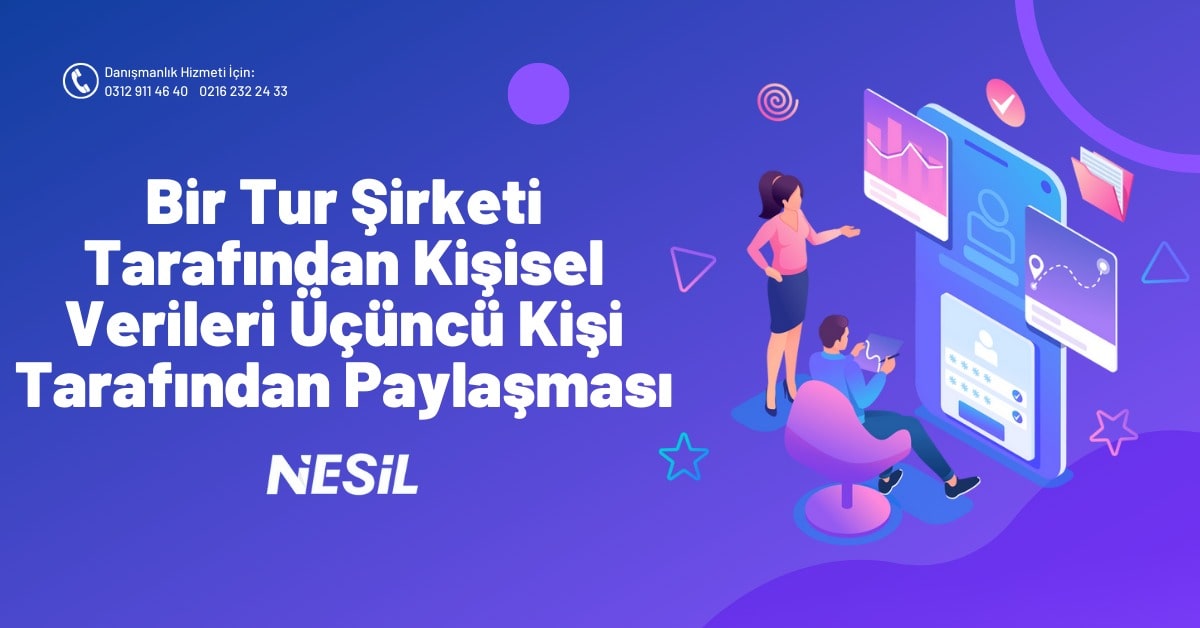 Bir Tur Şirketi Tarafından Kişisel Verileri Üçüncü Kişi Tarafından Paylaşması