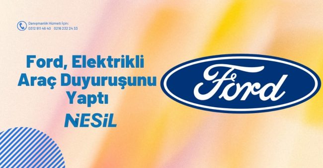 Ford, Elektrikli Araç Duyuruşunu Yaptı