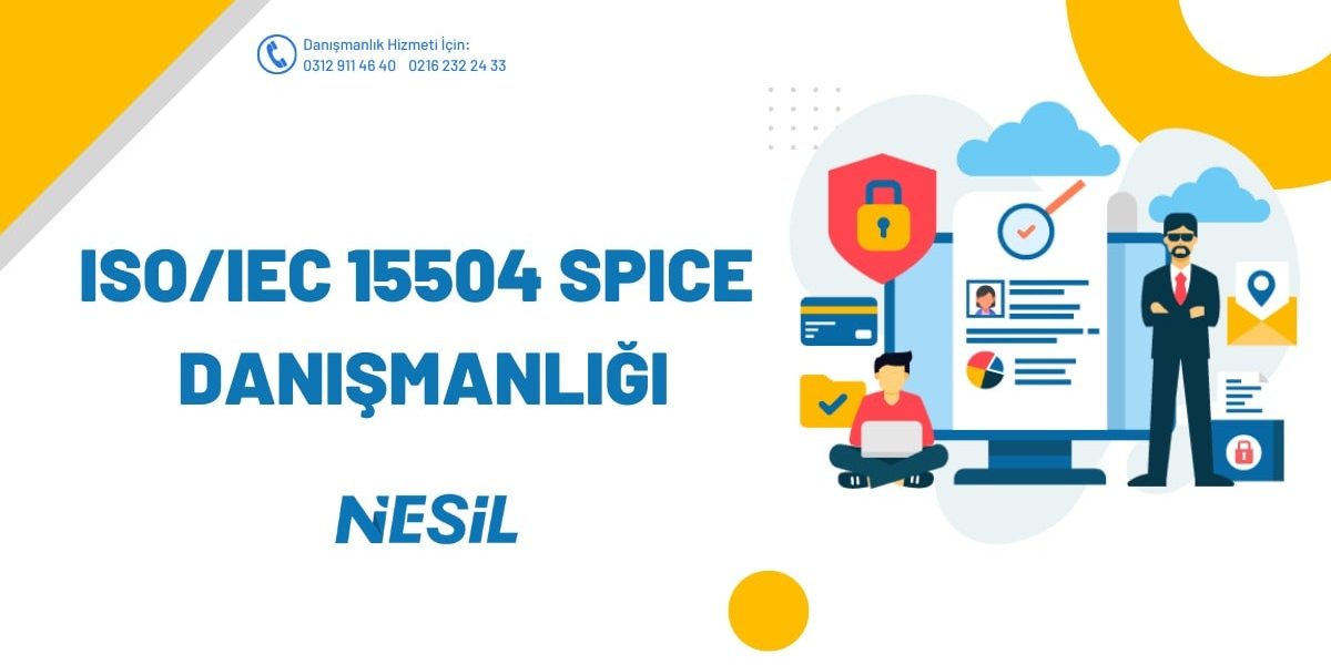 Spice Danışmanlığı ISO IEC 15504 SPICE DANIŞMALIĞI