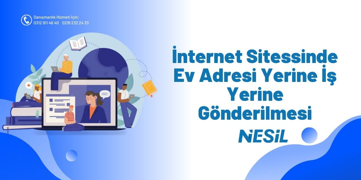 İnternet Sitesinde Ev Adresi Yerine İşyerine Gönderilmesi İnternet Sitesinde Ev Adresi Yerine İşyerine Gönderilmesi