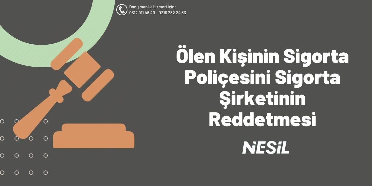 Ölen Kişinin Sigorta Poliçesini Sigorta Şirketinin Reddetmesi