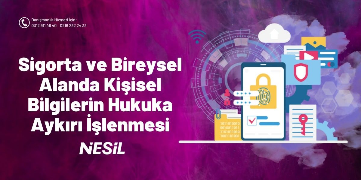 Sigorta ve Bireysel Alanda Kişisel Bilgilerin Hukuka Aykırı İşlenmesi