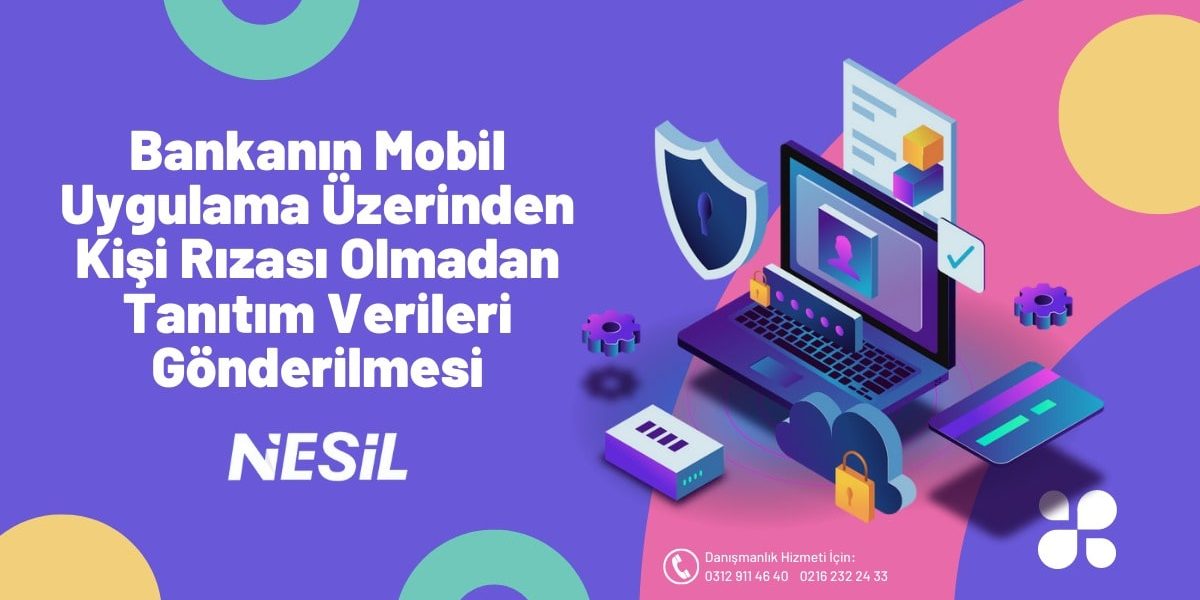 Bankanın Mobil Uygulama Üzerinden Kişi Rızası Olmadan Tanıtım Verileri Gönderilmesi Bankanın Mobil Uygulama Üzerinden Kişi Rızası Olmadan Tanıtım Verileri Gönderilmesi