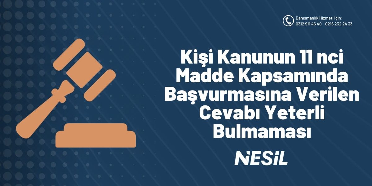 Kişi Kanunun 11 nci Madde Kapsamında Başvurmasına Verilen Cevabı Yeterli Bulmaması