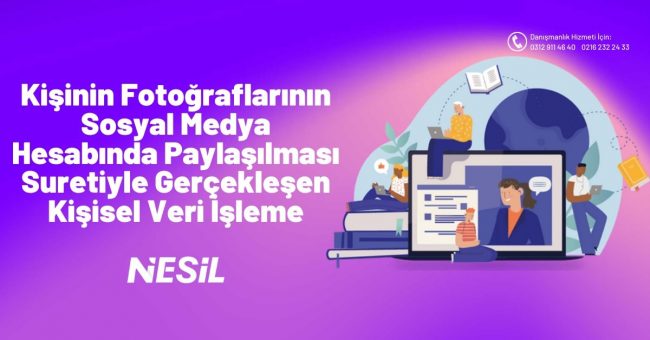 Kişinin Fotoğraflarının Sosyal Medya Hesabında Paylaşılması Suretiyle Gerçekleşen Kişisel Veri İşleme