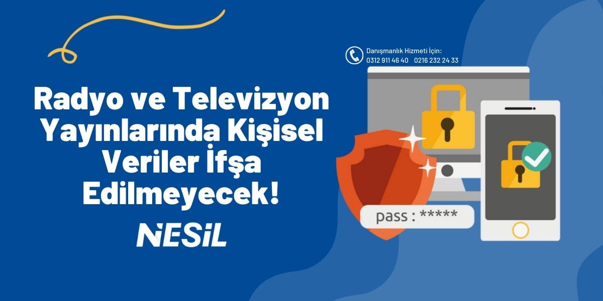Radyo ve Televizyon Yayınlarında Kişisel Veriler İfşa Edilemeyecek Radyo ve Televizyon Yayınlarında Kişisel Veriler İfşa Edilemeyecek!