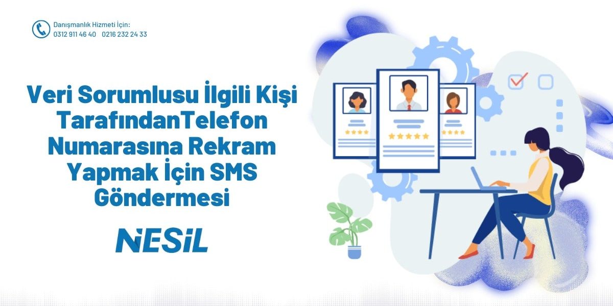 Veri Sorumlusu İlgili Kişi TarafındanTelefon Numarasına Rekram Yapmak İçin SMS Göndermesi