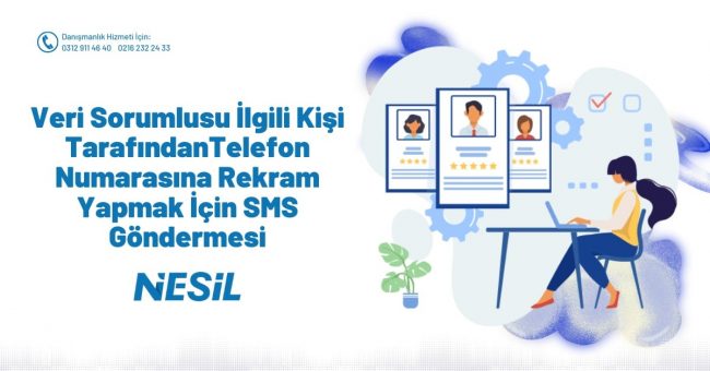 Veri Sorumlusu İlgili Kişi TarafındanTelefon Numarasına Rekram Yapmak İçin SMS Göndermesi