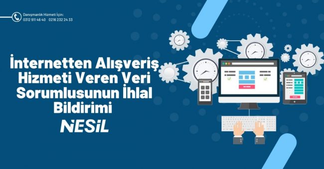 İnternetten Alışveriş Hizmeti Veren Veri Sorumlusunun İhlal Bildirimi