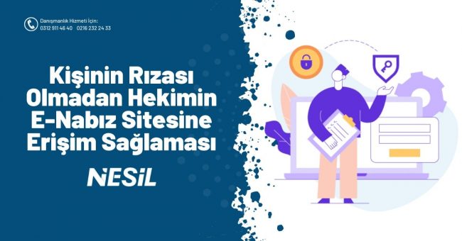 Kişinin Rızası Olmadan Hekimin E-Nabız Sitesine Erişim Sağlaması