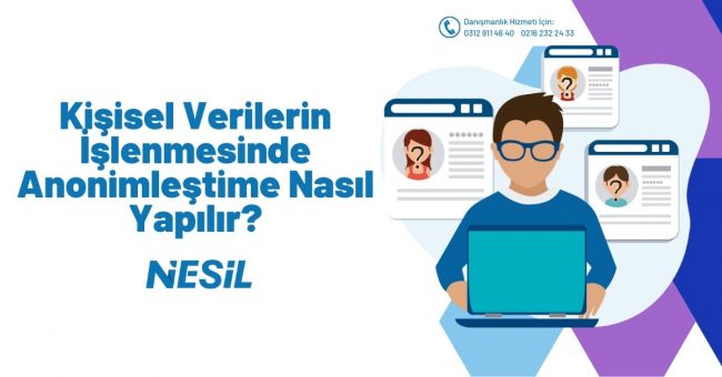 Kişisel Verilerin İşlenmesinde Anonimleştirme Nasıl Yapılır?