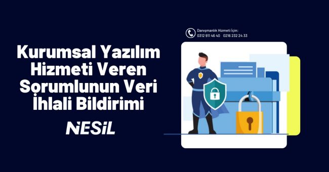 Kurumsal Yazılım Hizmeti Veren Sorumlunun Veri İhlali Bildirimi