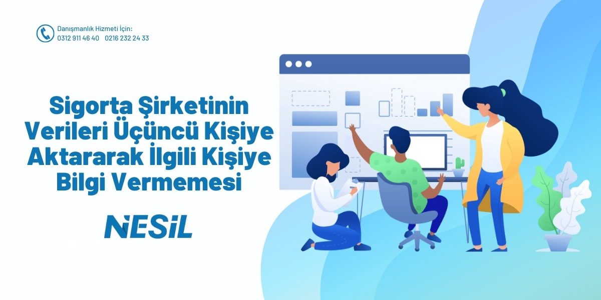 Sigorta Şirketinin Verileri Üçüncü Kişiye Aktararak İlgili Kişiye Bilgi Vermemesi