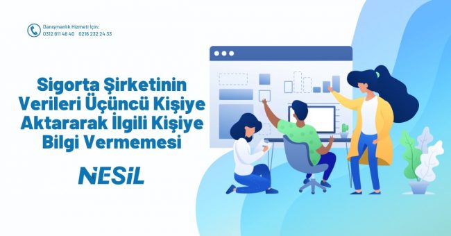 Sigorta Şirketinin Verileri Üçüncü Kişiye Aktararak İlgili Kişiye Bilgi Vermemesi