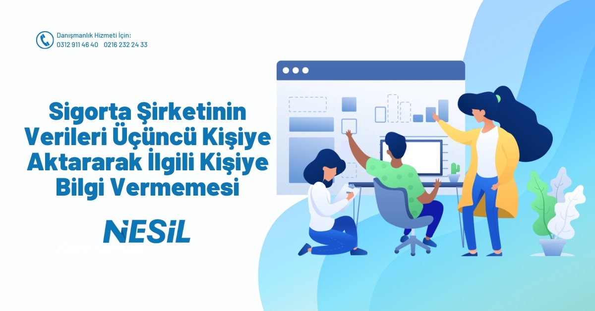 Sigorta Şirketinin Verileri Üçüncü Kişiye Aktararak İlgili Kişiye Bilgi Vermemesi