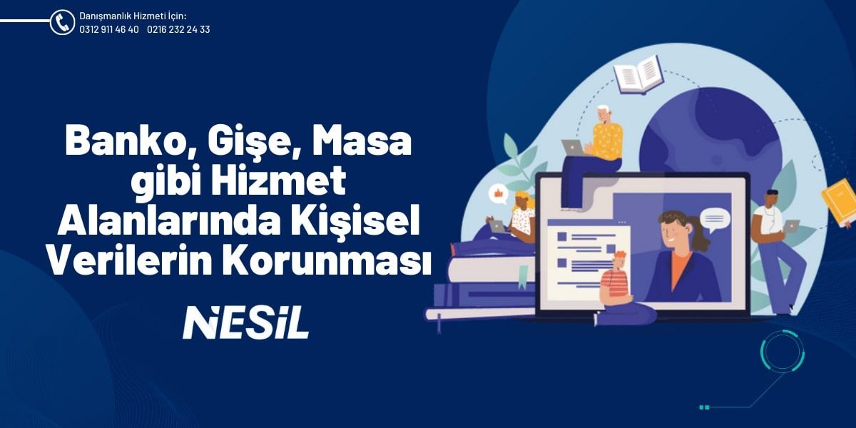 Banko, Gişe, Masa gibi Hizmet Alanında Kişisel Verilerin Korunması Banko, Gişe, Masa gibi Hizmet Alanında Kişisel Verilerin Korunması
