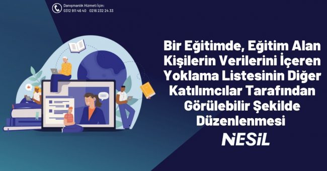Bir Eğitimde, Eğitim Alan Kişilerin Verilerini İçeren Yoklama Listesinin Diğer Katılımcılar Tarafından Görülebilir Şekilde Düzenlenmesi