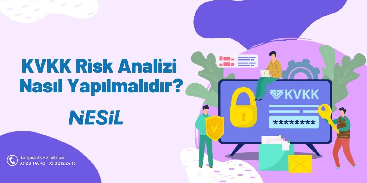 KVKK Risk Analizi Nasıl Yapılmalıdır? KVKK Risk Analizi Nasıl Yapılmalıdır?