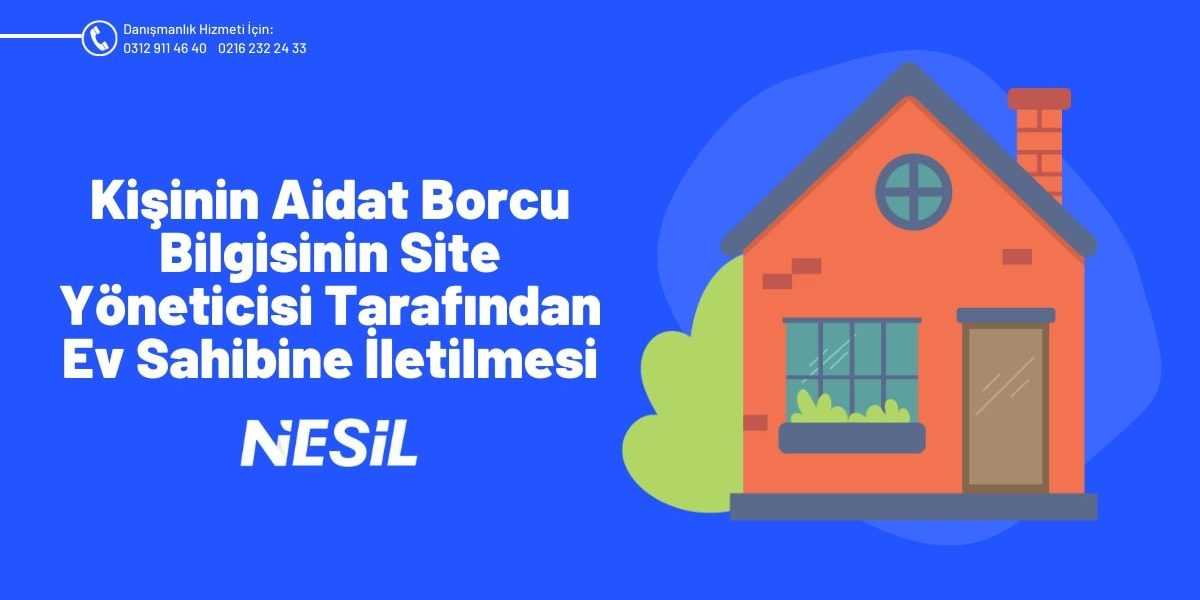 Kişinin Aidat Borcu Bilgisinin Site Yöneticisi Tarafından Ev Sahibine İletilmesi Kişinin Aidat Borcu Bilgisinin Site Yöneticisi Tarafından Ev Sahibine İletilmesi