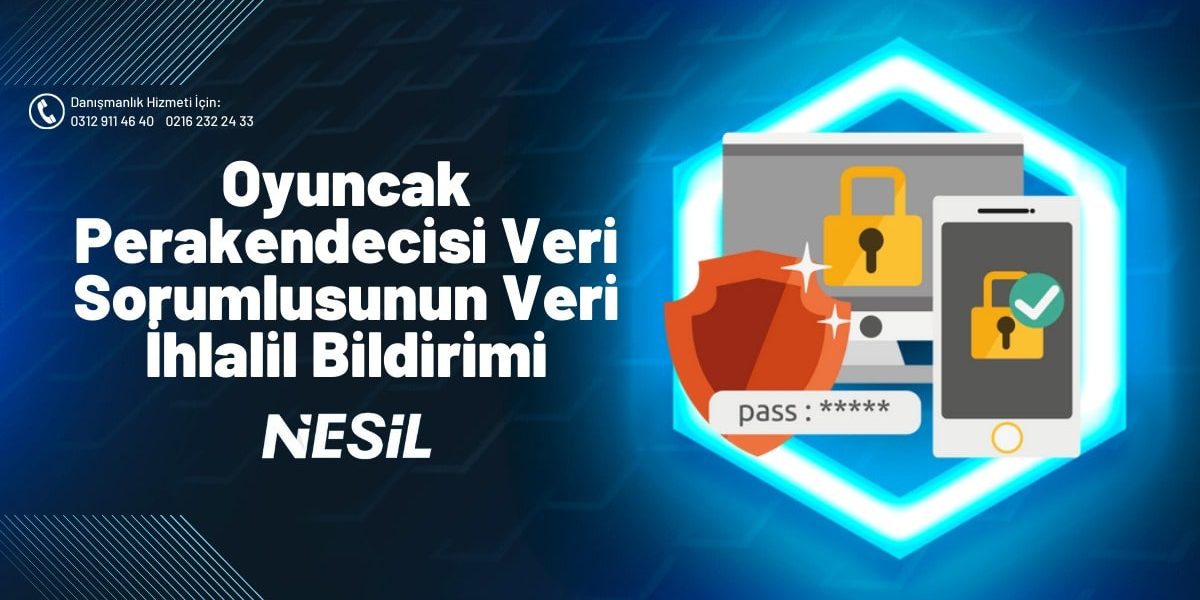 Oyuncak Perakendecisi Veri Sorumlusunun Veri İhlal Bildirimi Oyuncak Perakendecisi Veri Sorumlusunun Veri İhlal Bildirimi