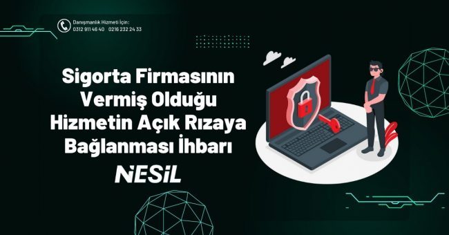 Sigorta Firmasının Vermiş Olduğu Hizmetin Açık Rızaya Bağlanması İhbarı Sigorta Firmasının Vermiş Olduğu Hizmetin Açık Rızaya Bağlanması İhbarı
