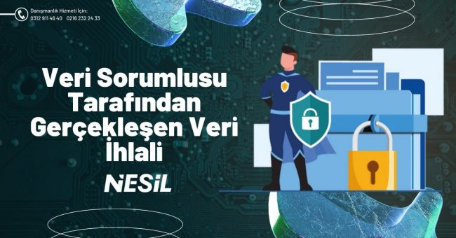 Veri Sorumlusu Tarafından Gerçekleşen Veri İhlali Veri Sorumlusu Tarafından Gerçekleşen Veri İhlali