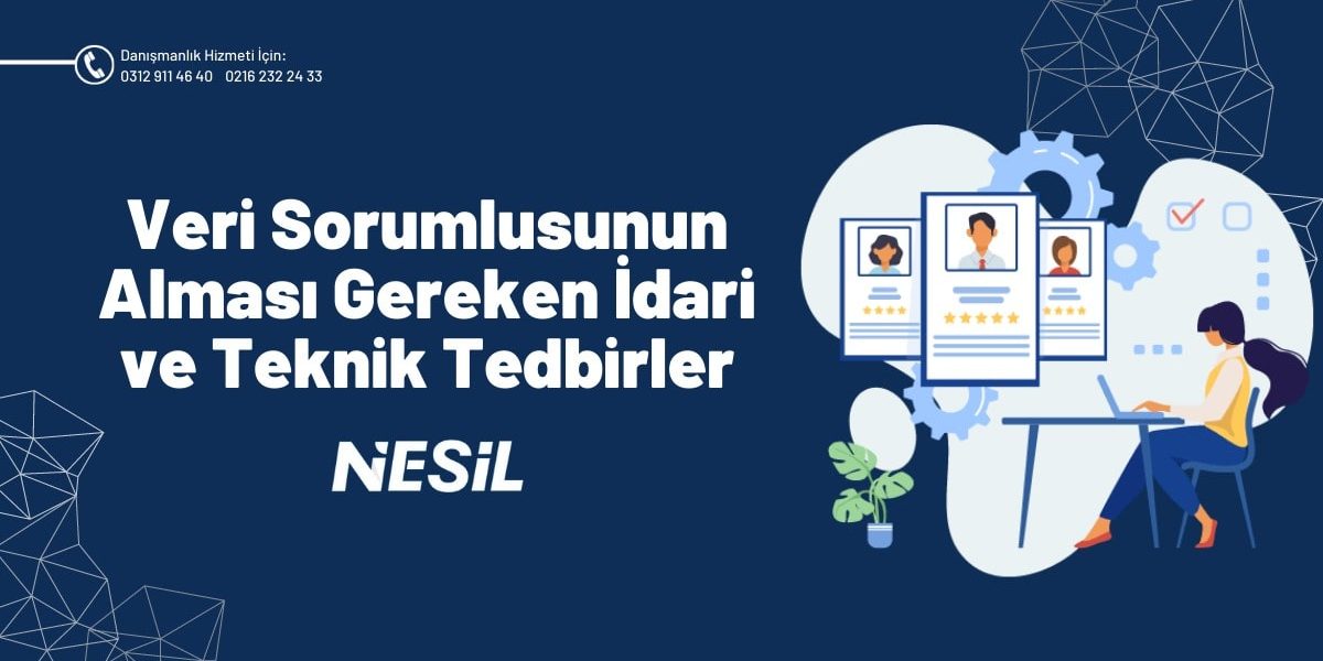 Veri Sorumlusunun Alması Gereken İdari ve Teknik Tedbirler Veri Sorumlusunun Alması Gereken İdari ve Teknik Tedbirler
