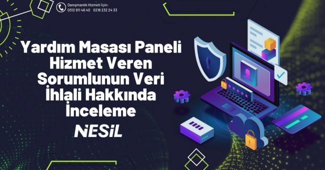 Yardım Masası Paneli Hizmet Veren Sorumlunun Veri İhlali Hakkında İnceleme Yardım Masası Paneli Hizmet Veren Sorumlunun Veri İhlali Hakkında İnceleme