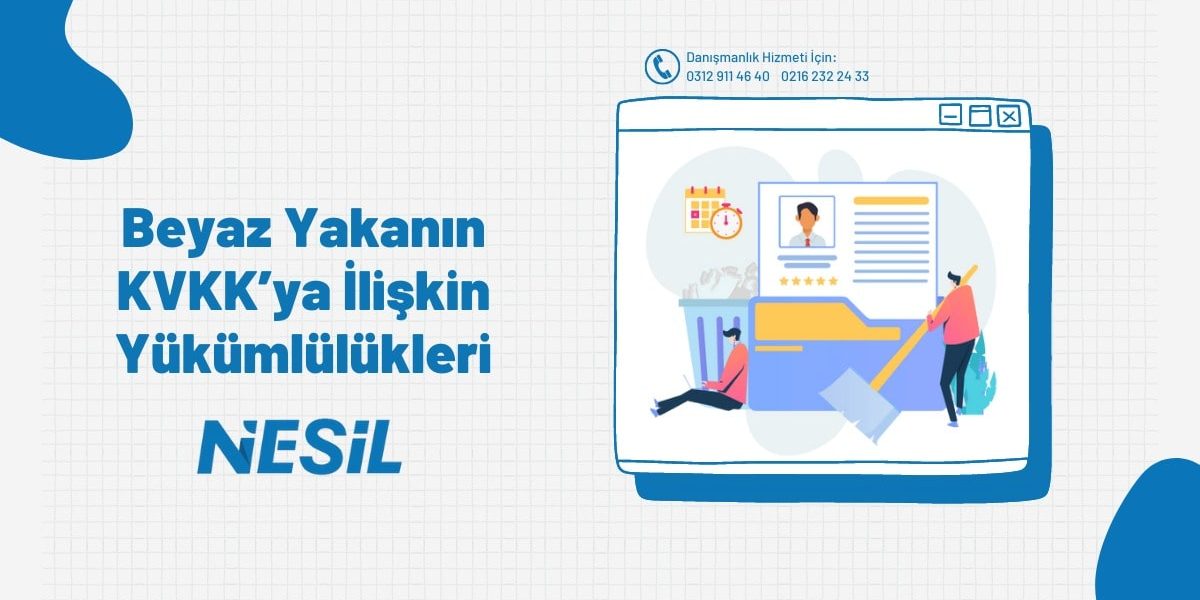 Beyaz Yakanın KVKK’ya İlişkin Yükülülükleri Beyaz Yakanın KVKK'ya İlişkin Yükülülükleri