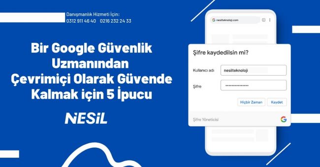 Bir Google Güvenlik Uzmanından Çevrimiçi Olarak Güvende Kalmak İçin 5 İpucu
