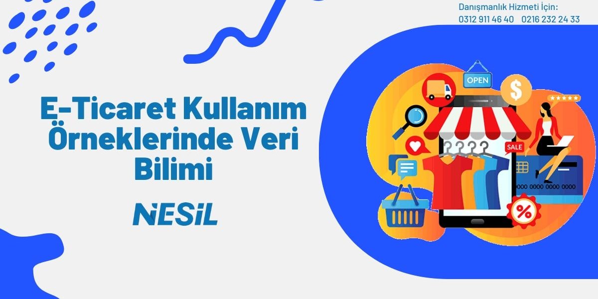E-Ticaret Kullanım Örneklerinde Veri Bilimi E-Ticaret Kullanım Örneklerinde Veri Bilimi