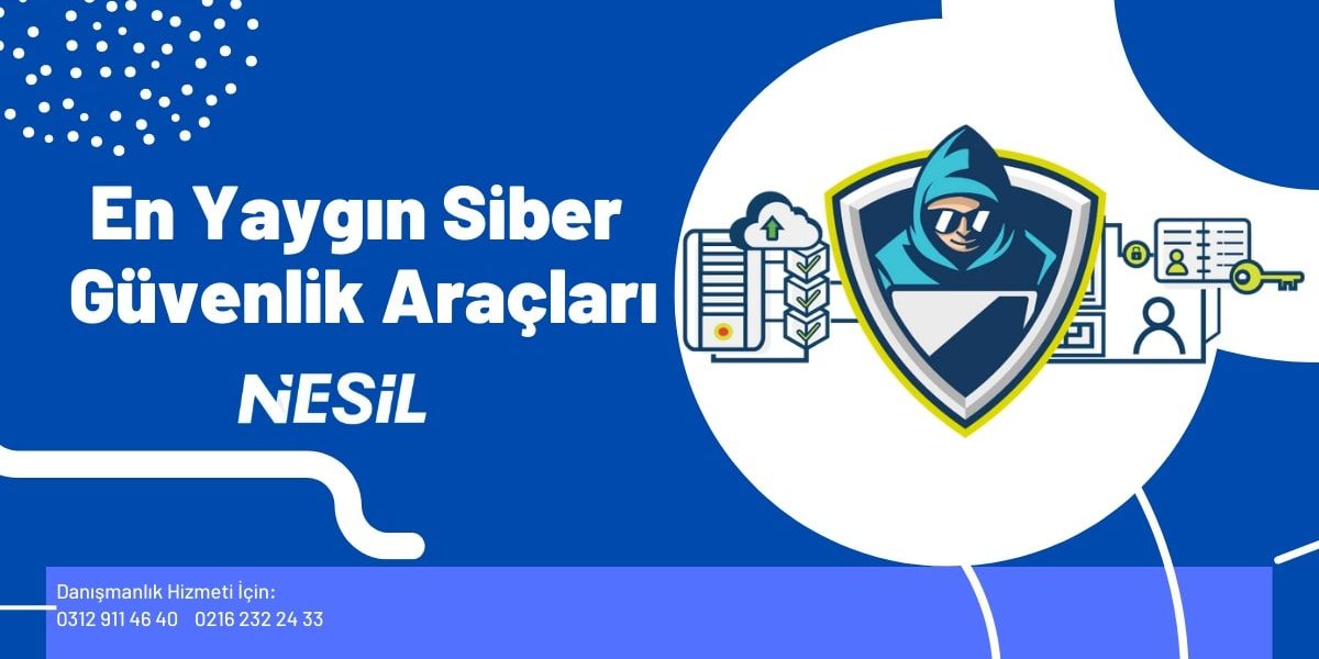 En Yaygın Siber Güvenlik Araçları En Yaygın Siber Güvenlik Araçları