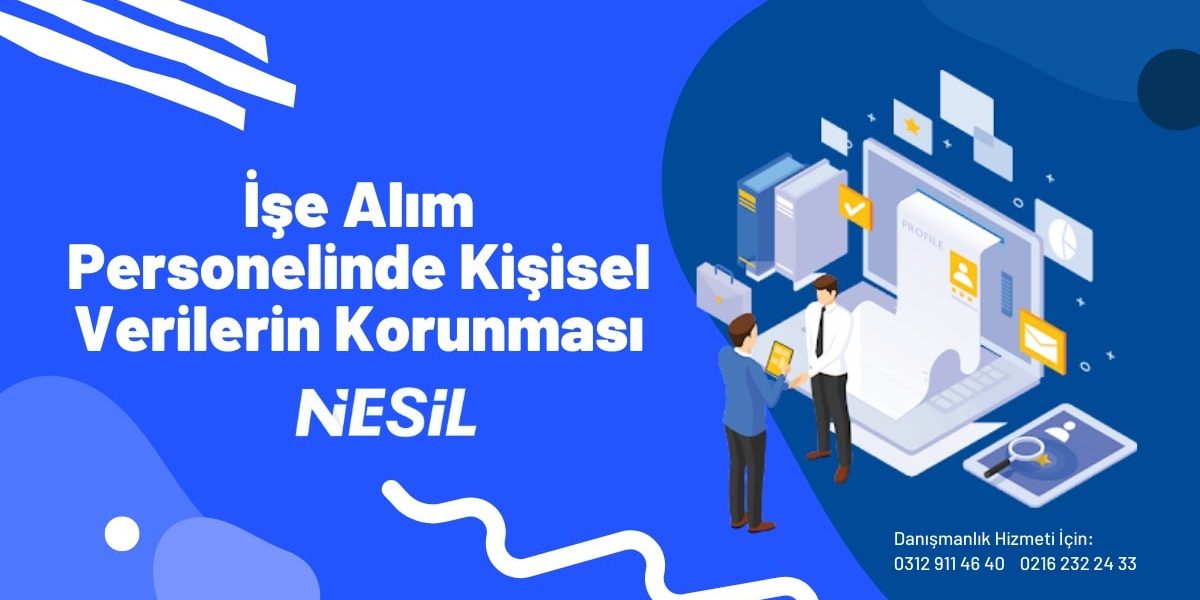 İşe Alım Personelinde Kişisel Verilerin Korunması İşe Alım Personelinde Kişisel Verilerin Korunması