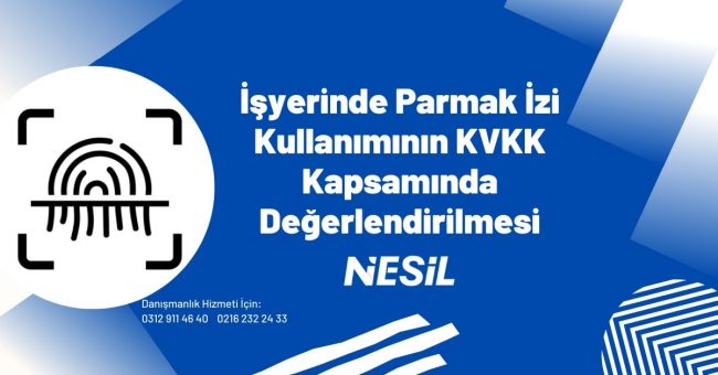 İşyerinde Parmak İzi Kullanımının KVKK Kapsamında Değerlendirilmesi İşyerinde Parmak İzi Kullanımının KVKK Kapsamında Değerlendirilmesi