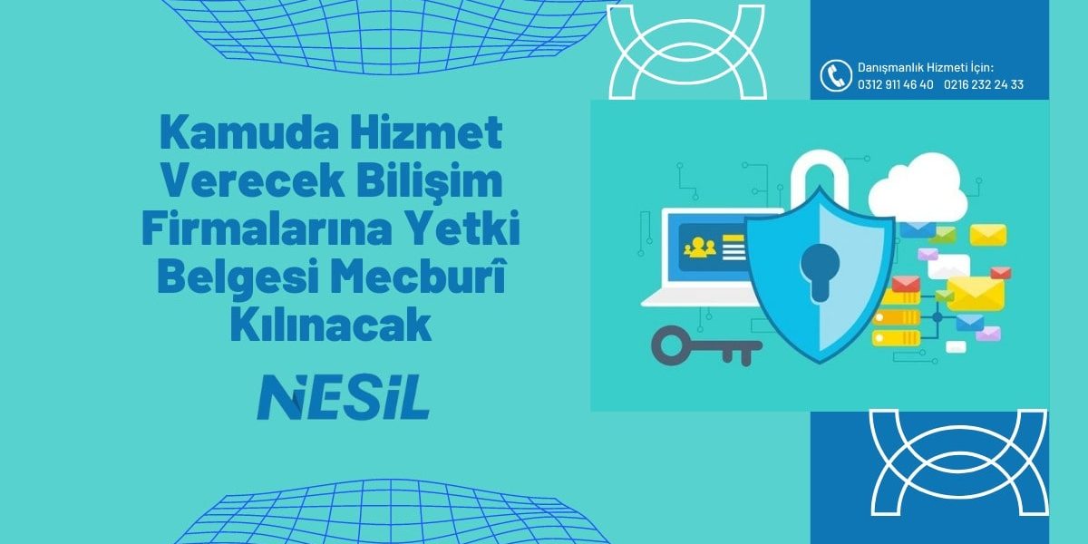 Kamuda Hizmet Verecek Bilişim Firmalarına Yetki Belgesi Mecburi Kılınacak