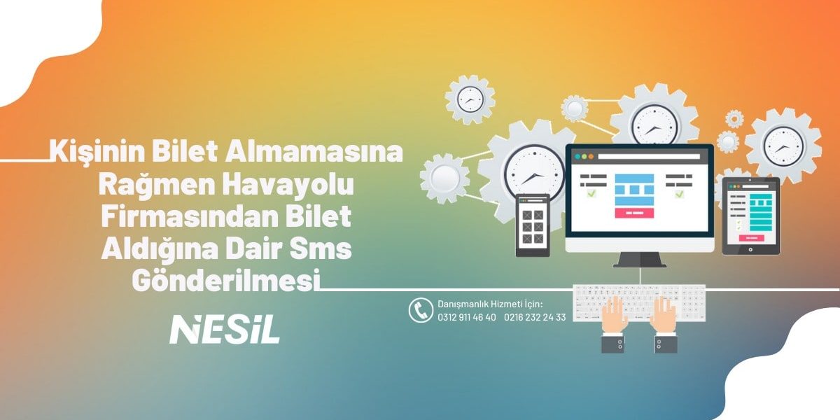 Kişinin Bilet Almamasına Rağmen Havayolu Firmasından Bilet Aldığına Dair Sms Gönderilmesi