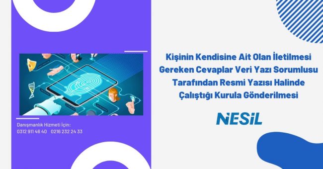 Kişinin Kendisine Ait Olan İletilmesi Gereken Cevaplar Veri Yazı Sorumlusu Tarafından Resim Yazısı Halinde Çalıştığı Kurula Gönderilmesi