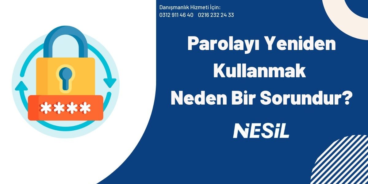 Parolayı Yeniden Kullanmak Neden Bir Sorundur Parolayı Yeniden Kullanmak Neden Bir Sorundur