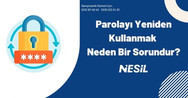 Parolayı Yeniden Kullanmak Neden Bir Sorundur